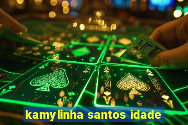 kamylinha santos idade